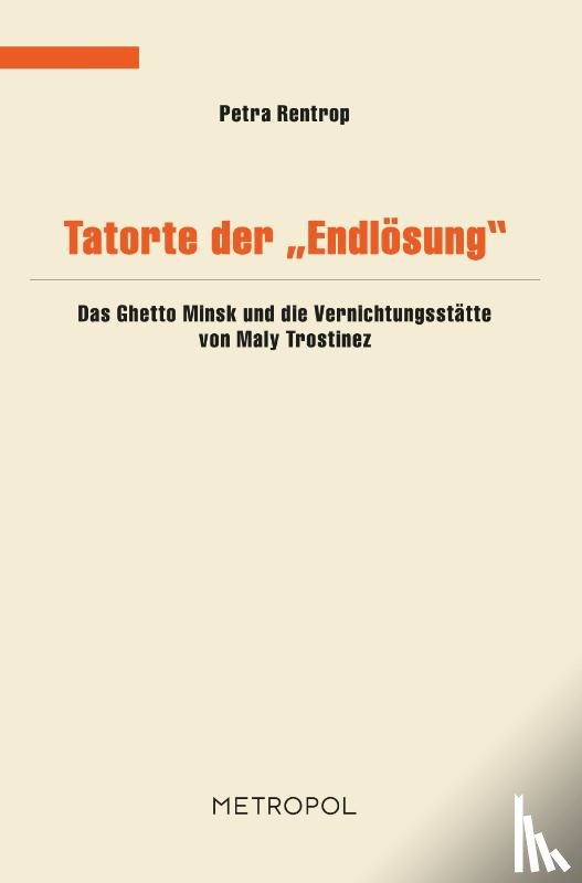 Rentrop, Petra - Tatorte der Endlösung