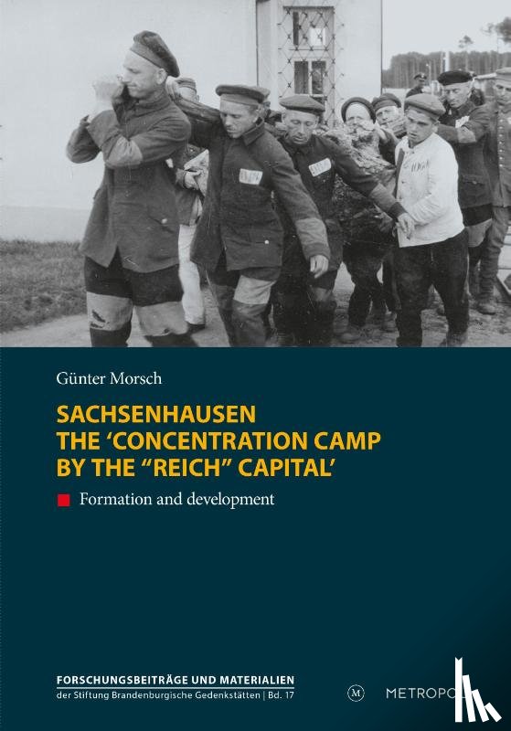 Morsch, Günter - Sachsenhausen. The 'concentration camp by the "Reich" capital'