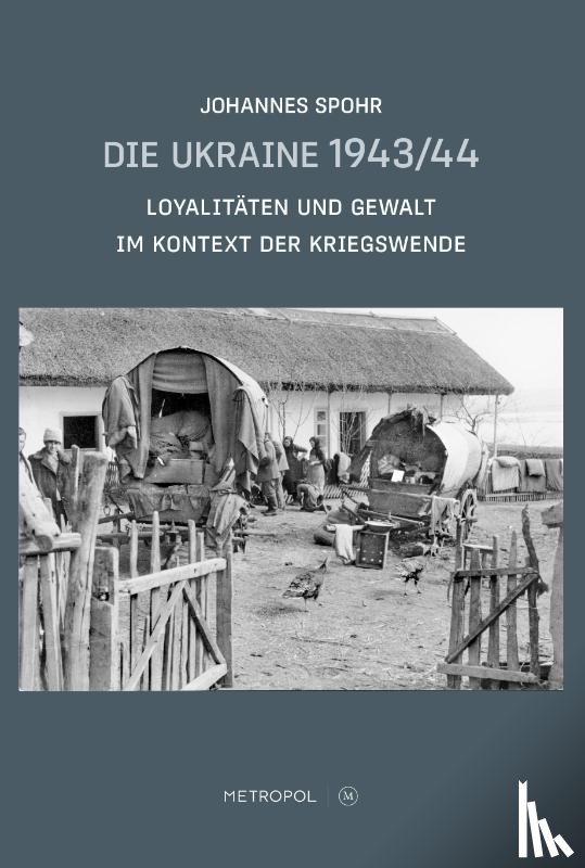 Spohr, Johannes - Die Ukraine 1943/44