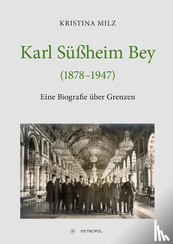 Milz, Kristina - Karl Süßheim Bey (1878-1947)