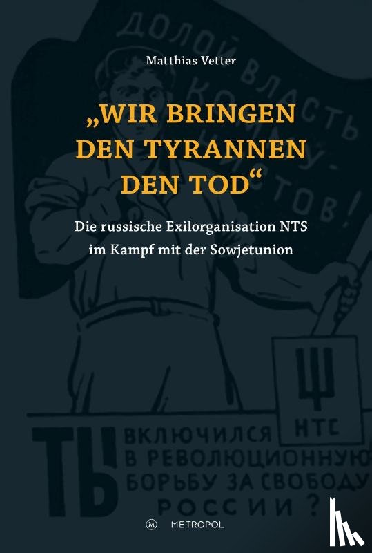 Vetter, Matthias - "Wir bringen den Tyrannen den Tod"