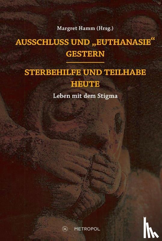  - Ausschluss und "Euthanasie" gestern - Sterbehilfe und Teilhabe heute