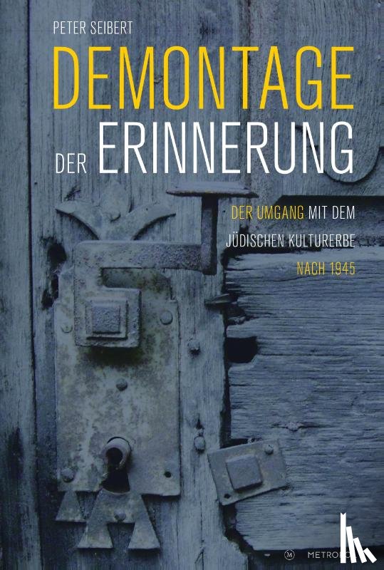 Seibert, Peter - Demontage der Erinnerung