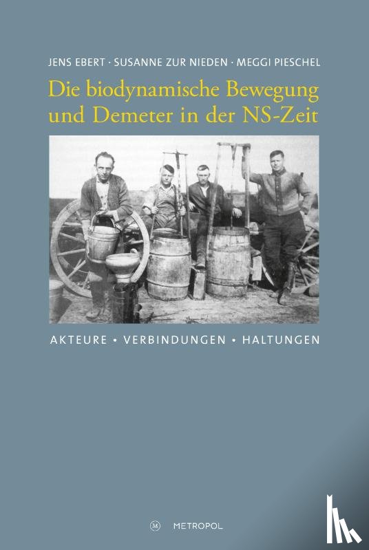 Ebert, Jens, Zur Nieden, Susanne, Pieschel, Meggi - Die biodynamische Bewegung und Demeter in der NS-Zeit