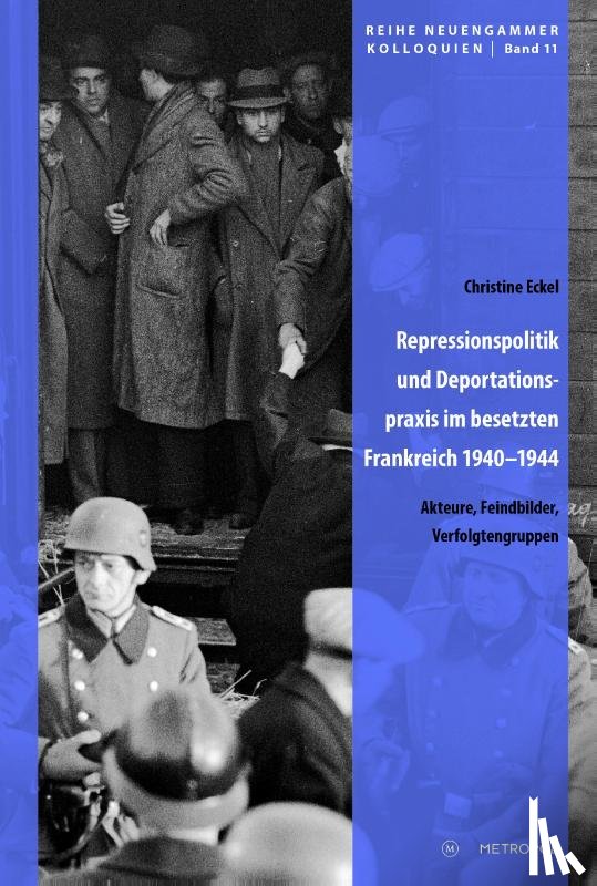 Eckel, Christine - Repressionspolitik und Deportationspraxis im besetzten Frankreich 1940-1944