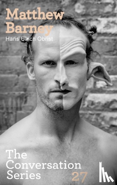 Barney, Matthew, Obrist, Hans-Ulrich - Matthew Barney. Hans Ulrich Obrist