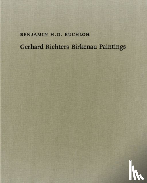 Buchloh, Benjamin H. D. - Benjamin H. D. Buchloh. Gerhard Richters Birkenau-Paintings
