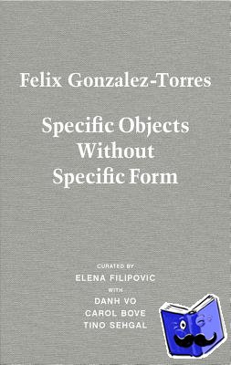 Carol Bove, Danh Vo, Elena Filipovic, Tino Sehgal - Felix Gonzalez-Torres