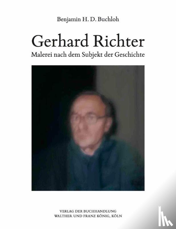  - Benjamin H.D. Buchloh. Gerhard Richter. Malerei nach dem Subjekt der Geschichte