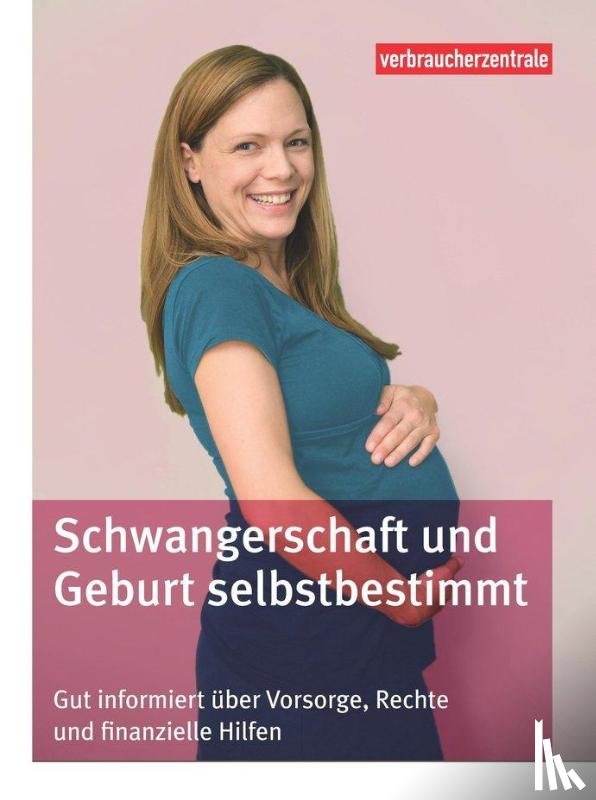 Mattern, Elke, Ensel, Angelica, Frey, Carina - Schwangerschaft und Geburt selbstbestimmt