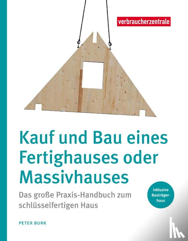 Burk, Peter - Kauf und Bau eines Fertighauses oder Massivhauses