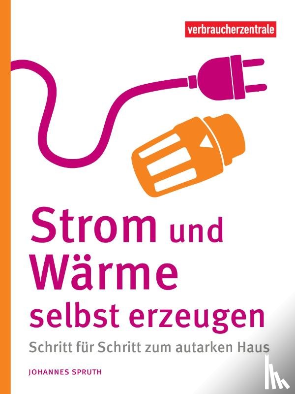 Spruth, Johannes - Strom und Wärme selbst erzeugen