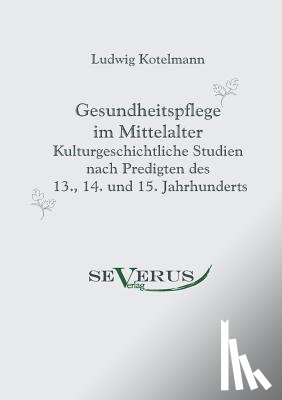 Kotelmann, Ludwig - Gesundheitspflege im Mittelalter