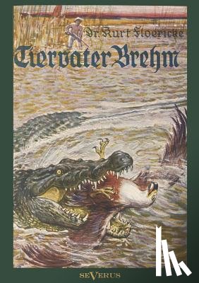 Floericke, Kurt - Alfred Brehm - Tiervater Brehm