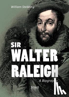 Stebbing, William - Sir Walter Raleigh