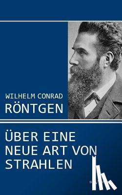 Roentgen, Wilhelm Conrad - Wilhelm Conrad Roentgen