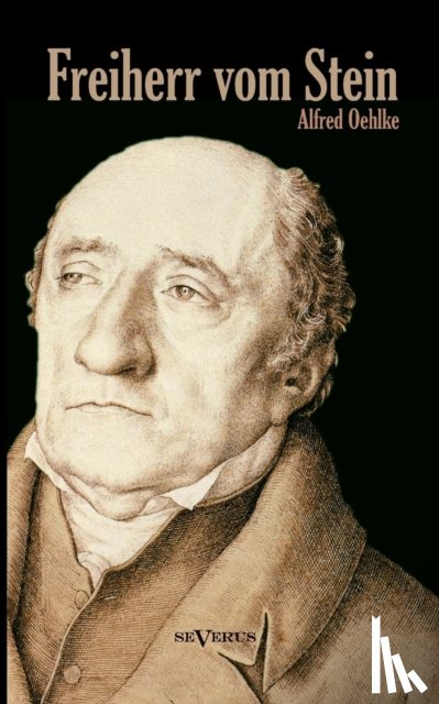 Oehlke, Alfred - Freiherr vom Stein. Eine Biographie