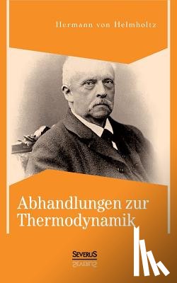 Von Helmholtz, Hermann - Abhandlungen zur Thermodynamik