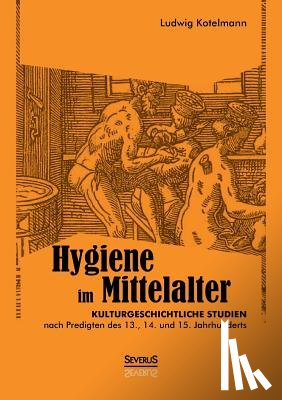 Kotelmann, Ludwig - Hygiene im Mittelalter