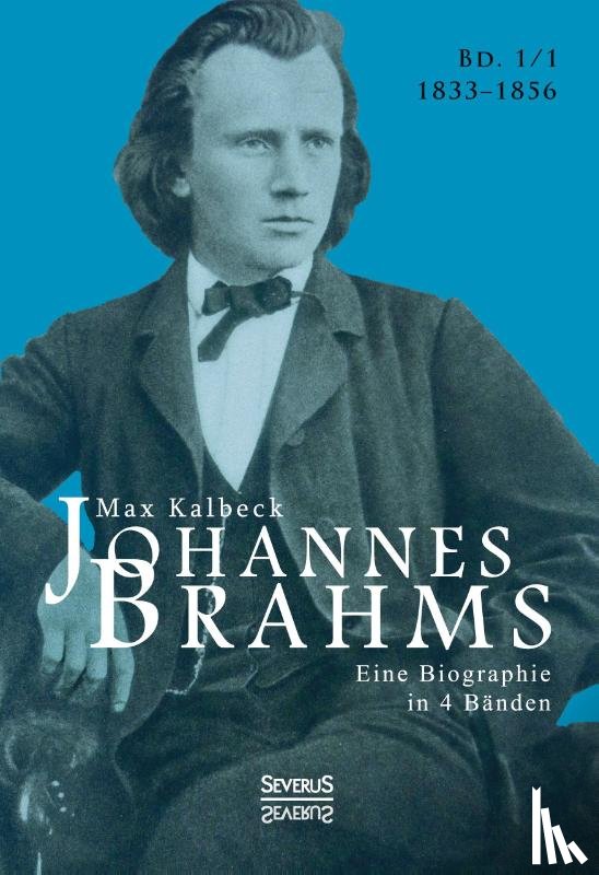Kalbeck, Max - Johannes Brahms. Biographie in vier Bänden. Band 1