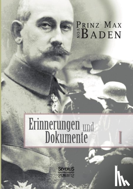 Von Baden, Max - Erinnerungen und Dokumente 1