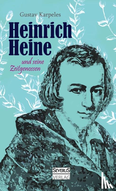 Karpeles, Gustav - Heinrich Heine und seine Zeitgenossen