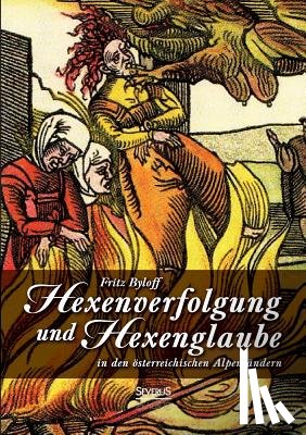 Byloff, Fritz - Hexenglaube und Hexenverfolgung in den oesterreichischen Alpenlandern