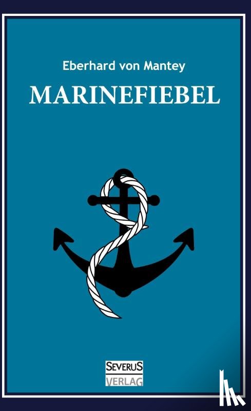 Mantey, Eberhard Von - Marinefibel. Ein Handbuch für die Seefahrt