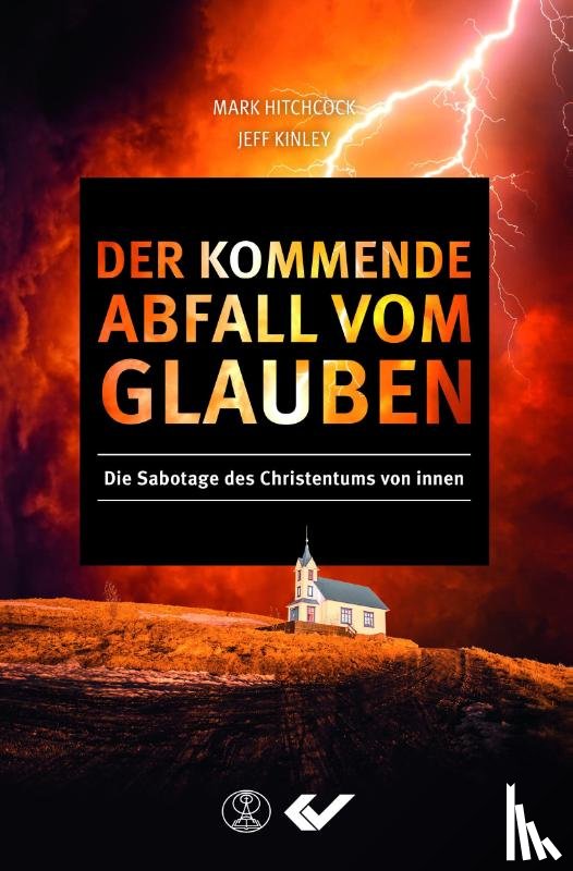 Hitchcock, Mark, Kinley, Jeff - Der kommende Abfall vom Glauben