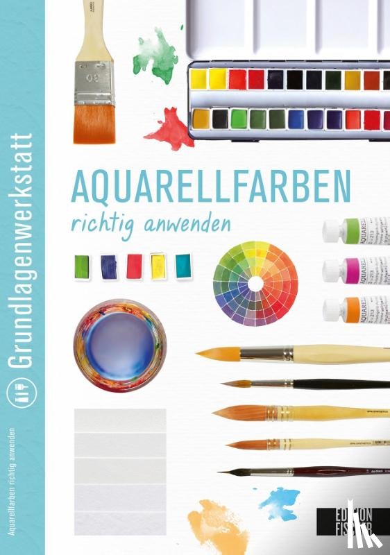  - Grundlagenwerkstatt: Aquarellfarben richtig anwenden
