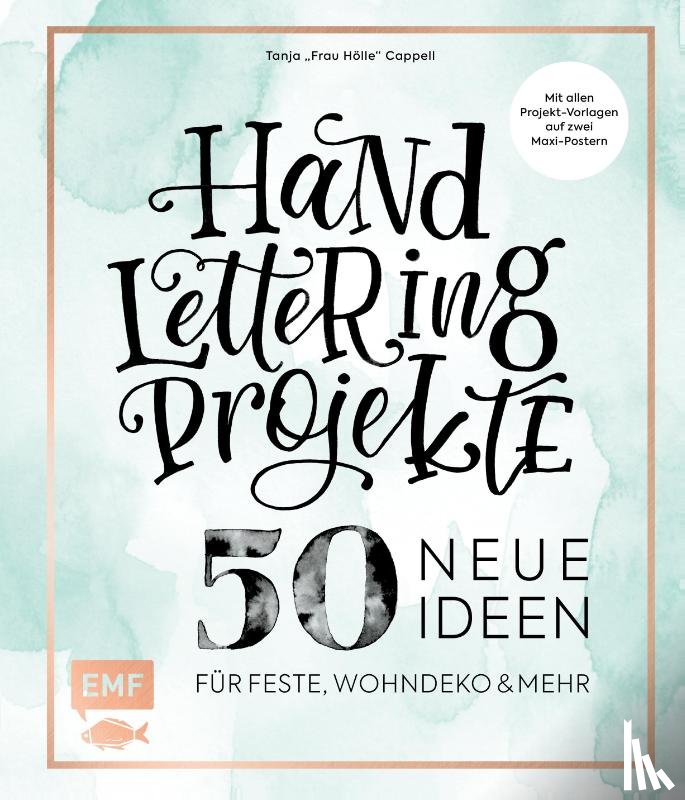 Cappell, Tanja - Handlettering Projekte - 50 neue Ideen für Feste, Wohndeko und mehr
