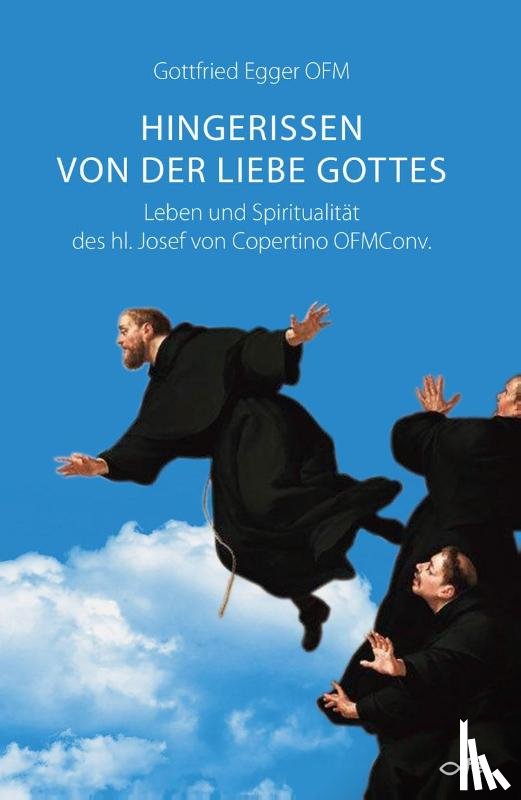 Egger OFM, Gottfried - Hingerissen von der Liebe Gottes