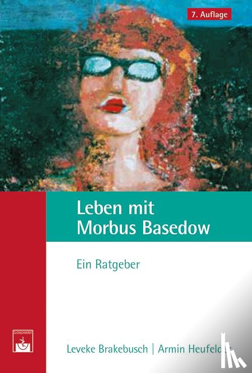 Brakebusch, Leveke, Heufelder, Armin - Leben mit Morbus Basedow