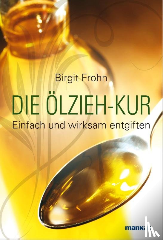 Frohn, Birgit - Die Ölzieh-Kur. Einfach und wirksam entgiften