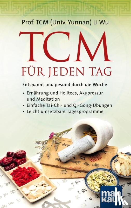 Wu, Li - TCM für jeden Tag. Entspannt und gesund durch die Woche