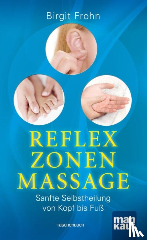 Frohn, Birgit - Reflexzonenmassage. Sanfte Selbstheilung von Kopf bis Fuß