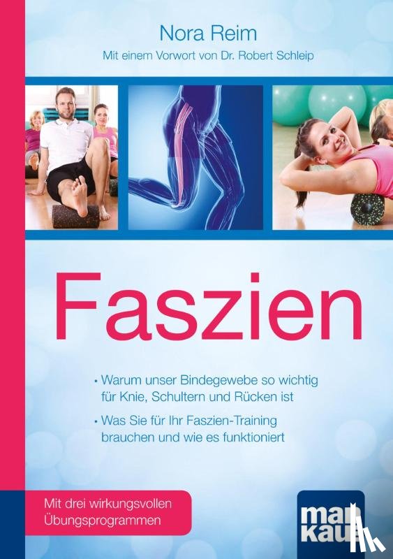Reim, Nora - Faszien. Kompakt-Ratgeber. Warum unser Bindegewebe so wichtig für Knie, Schultern und Rücken ist / Was Sie für Ihr Faszien-Training brauchen und wie es funktioniert