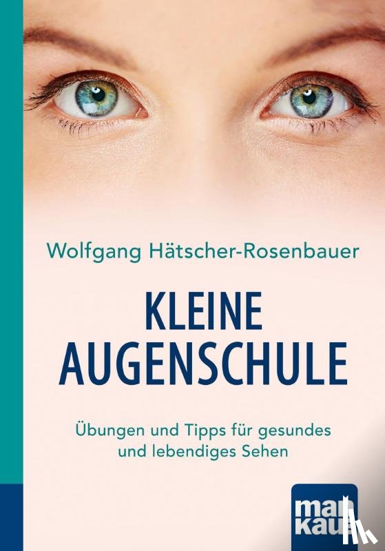 Hätscher-Rosenbauer, Wolfgang - Kleine Augenschule. Kompakt-Ratgeber