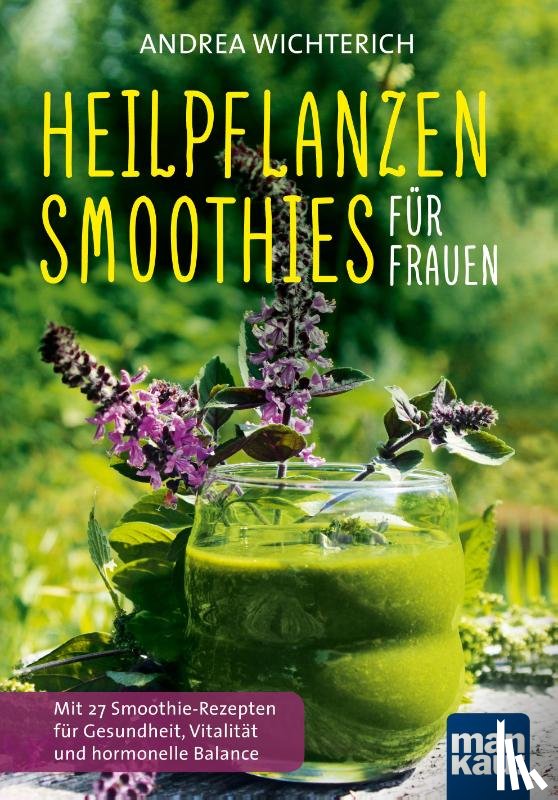 Wichterich, Andrea - Heilpflanzen-Smoothies für Frauen