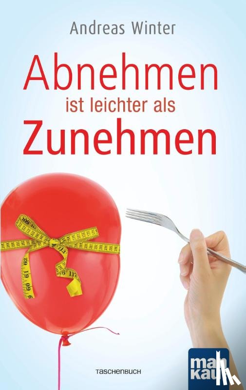 Winter, Andreas - Abnehmen ist leichter als Zunehmen