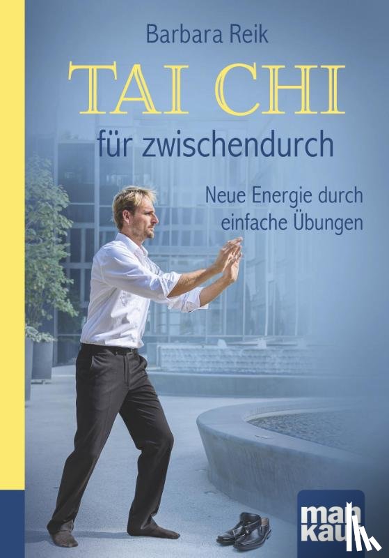 Reik, Barbara - Tai Chi für zwischendurch. Kompakt-Ratgeber