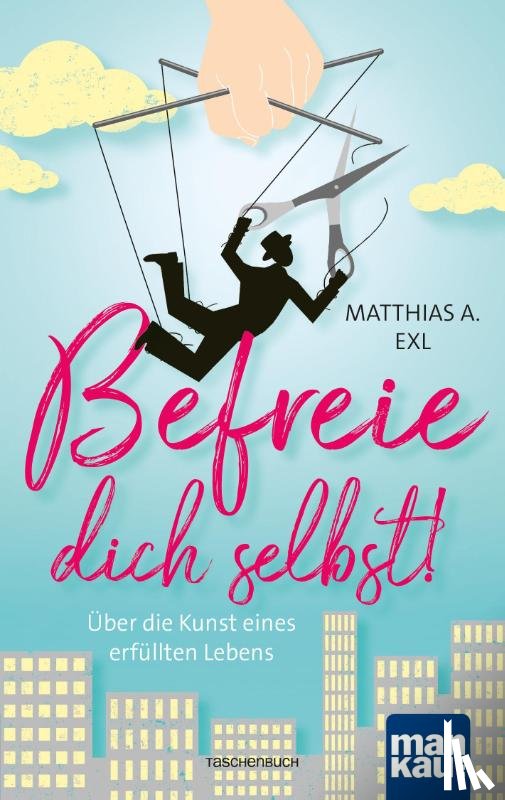 Exl, Matthias A. - Befreie dich selbst!
