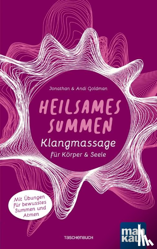 Goldman, Jonathan, Goldman, Andi - Heilsames Summen. Klangmassage für Körper und Seele