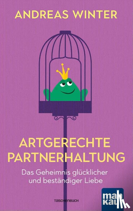 Winter, Andreas - Artgerechte Partnerhaltung. Das Geheimnis glücklicher und beständiger Liebe