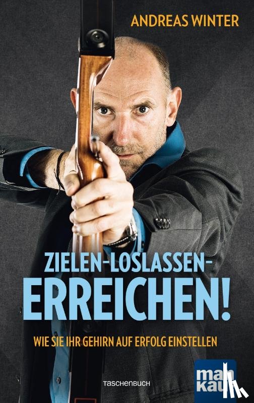 Winter, Andreas - Zielen - loslassen - erreichen!