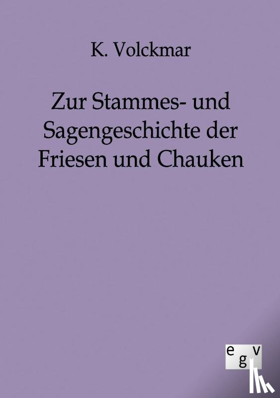 Volckmar, K - Zur Stammes- und Sagengeschichte der Friesen und Chauken