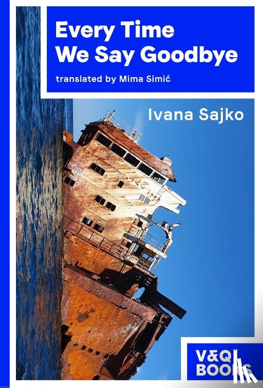 Ivana Sajko (author) - Every Time We Say Goodbye