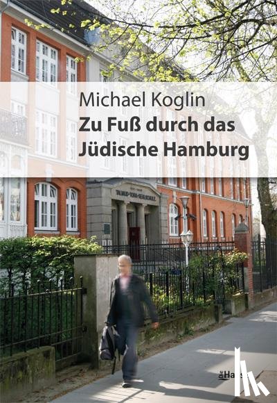 Koglin, Michael - Zu Fuß durch das jüdische Hamburg
