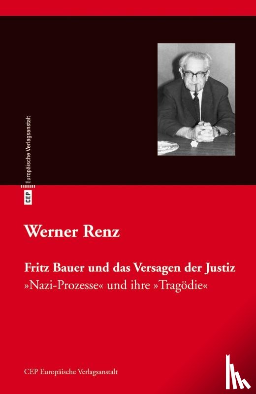 Renz, Werner - Fritz Bauer und das Versagen der Justiz