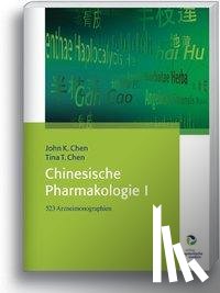 Chen, John K., Chen, Tina T. - Chinesische Pharmakologie I